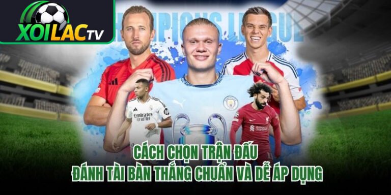 Cách Chọn Trận Đấu Đánh Tài Bàn Thắng Chuẩn Và Dễ Áp Dụng 