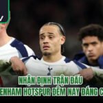 Nhận Định Trận Đấu Tottenham Hotspur Đêm Nay Đáng Chú Ý 